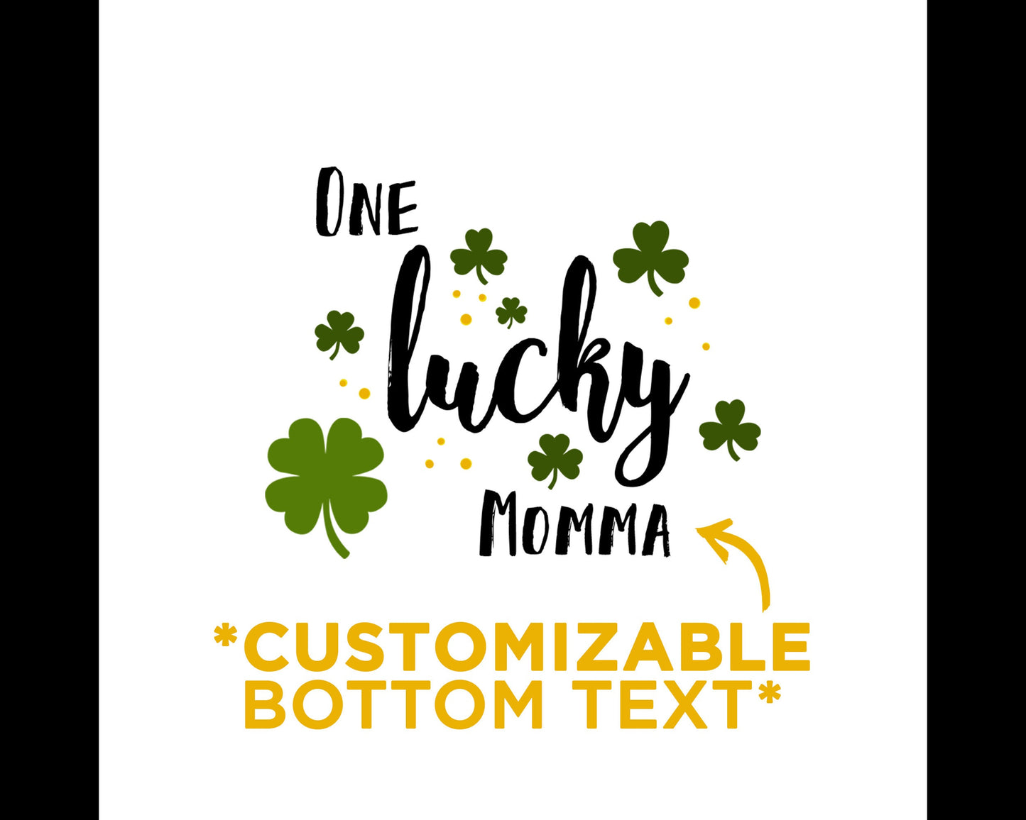 One Lucky Saint Patricks Custom T-Shirt, Lucky Custom St Pattys Shirt, Custom St Patricks Day Shirt, One Lucky Mom Shirt, One Lucky Shirt