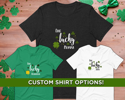 One Lucky Saint Patricks Custom T-Shirt, Lucky Custom St Pattys Shirt, Custom St Patricks Day Shirt, One Lucky Mom Shirt, One Lucky Shirt