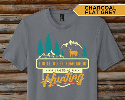I'll Do It Tomorrow Hunting Shirt, Election Shirt, Funny Joke Hunting Shirt, Dad Hunter, Gifts For Hunters, Deer Buck T-Shirts
