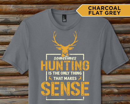 Hunting Makes Sense Shirt, Hunting T Shirt Men, Funny Joke Hunting Shirt, Dad Hunter, Rude Offensive Gifts For Hunters, Deer Buck T-Shirts