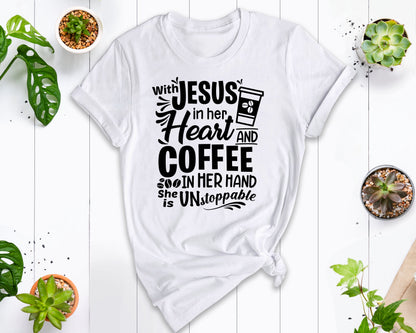 Jesus And Coffee Shirt, Coffee Shirt, Jesus Shirt, Jesus Love T-Shirt, Coffee Lover Shirt, With Jesus In Her Heart And Coffee In Her Hand