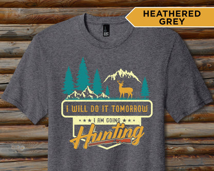 I'll Do It Tomorrow Hunting Shirt, Election Shirt, Funny Joke Hunting Shirt, Dad Hunter, Gifts For Hunters, Deer Buck T-Shirts