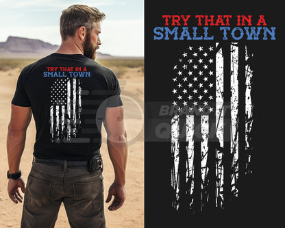 Try that in a Small Town Shirt, Small Town T-Shirt, Country Shirt, Country Small Town T-Shirt, American Flag Shirt, Blue Line Shirt